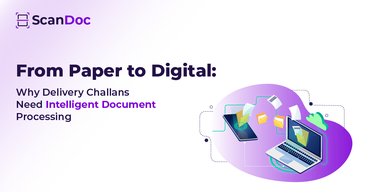 From Paper to Digital: Why Delivery Challans Need Intelligent Document Processing